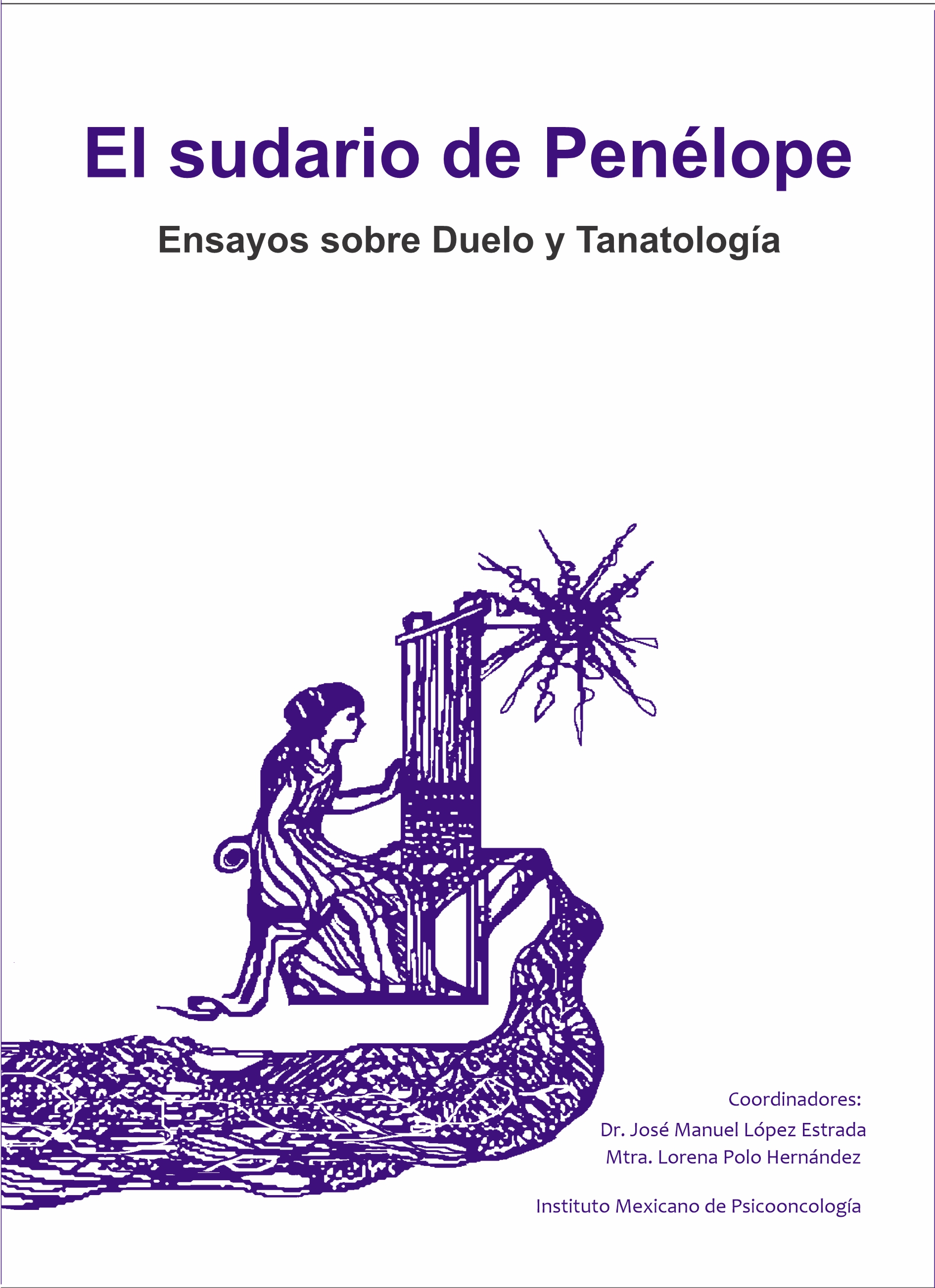 El sudario de Penélope-Ensayos sobre duelo y Tanatología